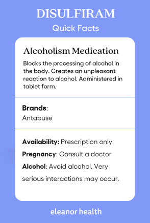 Quick facts about the alcoholism medication Disulfiram